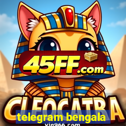 telegram bengala